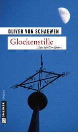 Glockenstille - Kriminalroman von Oliver von Schaewen