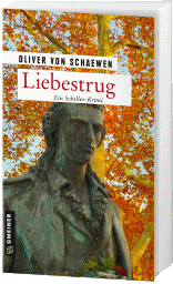 Liebestrug - Kriminalroman von Oliver von Schaewen